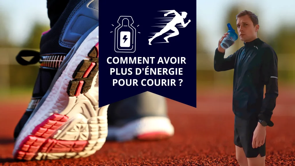 Comment avoir plus d'énergie pour courir