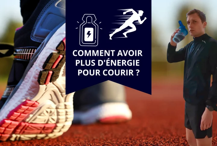 Comment avoir plus d'énergie pour courir